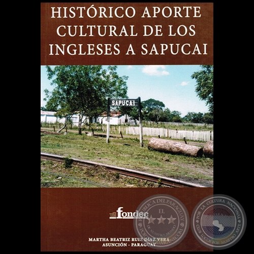 HISTRICO APORTE CULTURAL DE LOS INGLESES A SAPUCAI - Autora: MARTHA BEATRIZ RUIZ DAZ VERA - Ao 2010